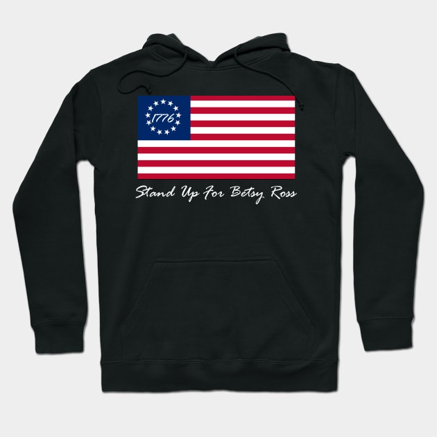 Stand Up For Betsy Ross Flag Hoodie by fadi1994